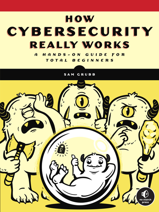 Title details for How Cybersecurity Really Works by Sam Grubb - Available